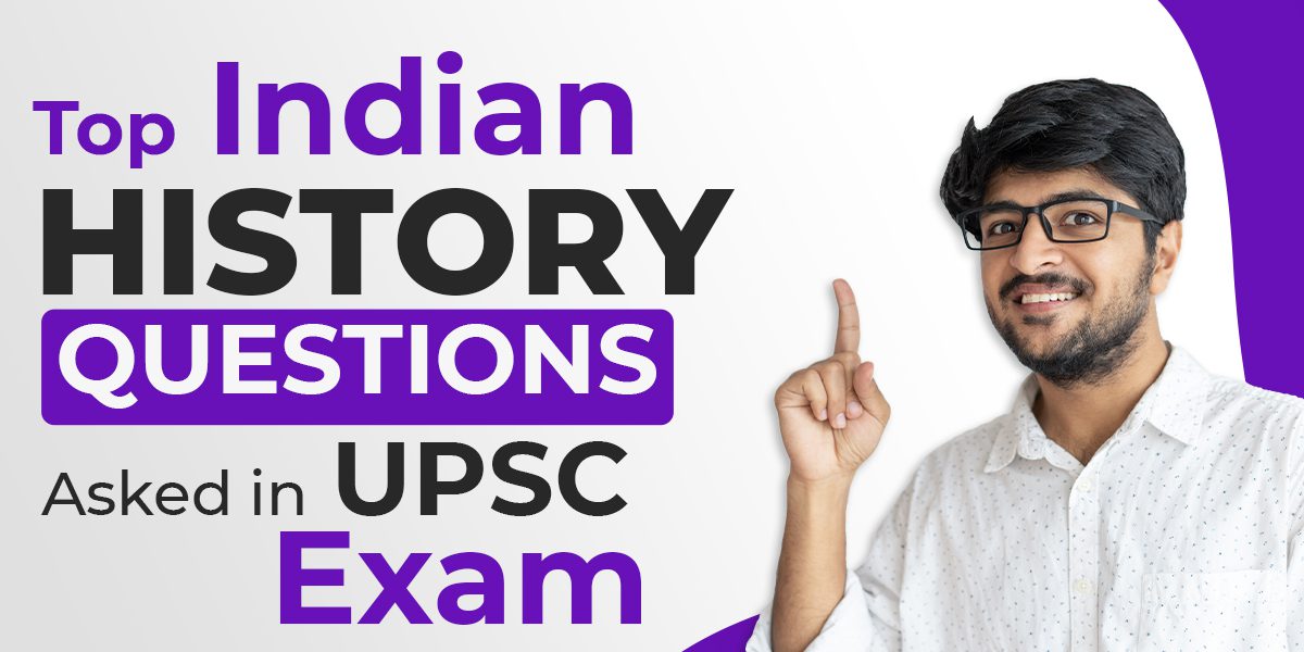 Indian History Questions Asked in UPSC Exams